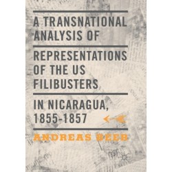 A Transnational Analysis of Representations of the US Filibusters in Nicaragua, 1855-1857