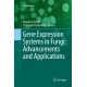Gene Expression Systems in Fungi: Advancements and Applications