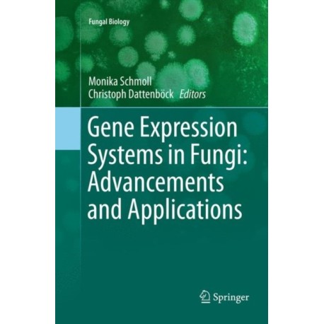 Gene Expression Systems in Fungi: Advancements and Applications