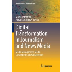 Digital Transformation in Journalism and News Media: Media Management, Media Convergence and Globalization