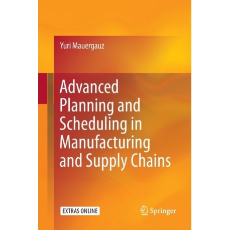 Advanced Planning and Scheduling in Manufacturing and Supply Chains