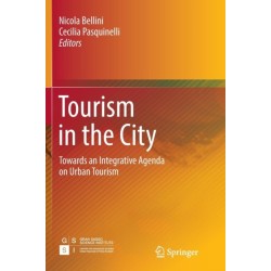 Tourism in the City: Towards an Integrative Agenda on Urban Tourism