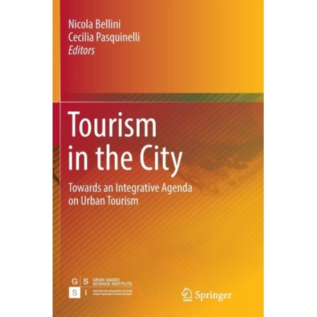 Tourism in the City: Towards an Integrative Agenda on Urban Tourism