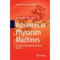 Advances in Physarum Machines: Sensing and Computing with Slime Mould