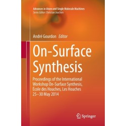 On-Surface Synthesis: Proceedings of the International Workshop On-Surface Synthesis, Ecole des Houches, Les Houches 25-30 May 2014