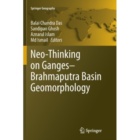 Neo-Thinking on Ganges-Brahmaputra Basin Geomorphology