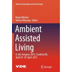 Ambient Assisted Living: 8. AAL-Kongress 2015,Frankfurt/M, April 29-30. April, 2015