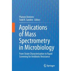 Applications of Mass Spectrometry in Microbiology: From Strain Characterization to Rapid Screening for Antibiotic Resistance