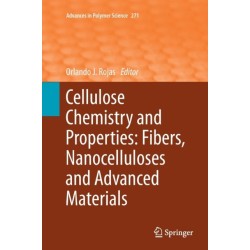 Cellulose Chemistry and Properties: Fibers, Nanocelluloses and Advanced Materials