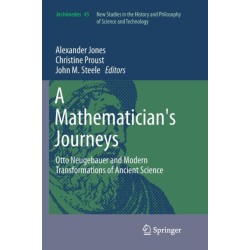 A Mathematician's Journeys: Otto Neugebauer and Modern Transformations of Ancient Science