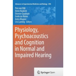 Physiology, Psychoacoustics and Cognition in Normal and Impaired Hearing