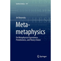 Meta-metaphysics: On Metaphysical Equivalence, Primitiveness, and Theory Choice