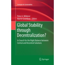 Global Stability through Decentralization?: In Search for the Right Balance between Central and Decentral Solutions