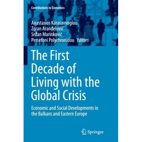 The First Decade of Living with the Global Crisis: Economic and Social Developments in the Balkans and Eastern Europe