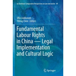 Fundamental Labour Rights in China - Legal Implementation and Cultural Logic