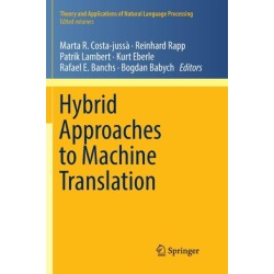 Hybrid Approaches to Machine Translation