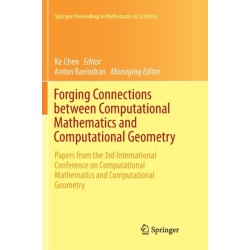 Forging Connections between Computational Mathematics and Computational Geometry: Papers from the 3rd International Conference on Computational Mathematics and Computational Geometry