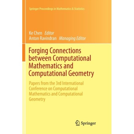Forging Connections between Computational Mathematics and Computational Geometry: Papers from the 3rd International Conference on Computational Mathematics and Computational Geometry