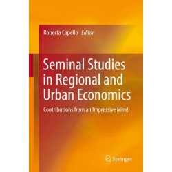 Seminal Studies in Regional and Urban Economics: Contributions from an Impressive Mind