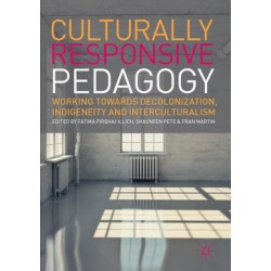 Culturally Responsive Pedagogy: Working towards Decolonization, Indigeneity and Interculturalism