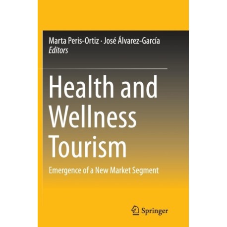 Health and Wellness Tourism: Emergence of a New Market Segment