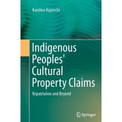 Indigenous Peoples' Cultural Property Claims: Repatriation and Beyond