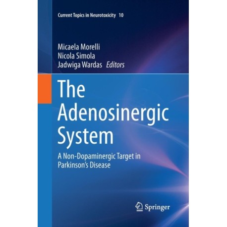 The Adenosinergic System: A Non-Dopaminergic Target in Parkinson’s Disease