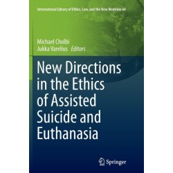 New Directions in the Ethics of Assisted Suicide and Euthanasia