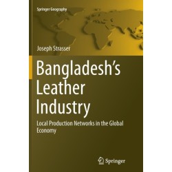 Bangladesh's Leather Industry: Local Production Networks in the Global Economy
