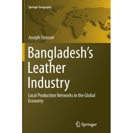 Bangladesh's Leather Industry: Local Production Networks in the Global Economy