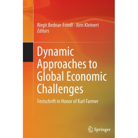 Dynamic Approaches to Global Economic Challenges: Festschrift in Honor of Karl Farmer