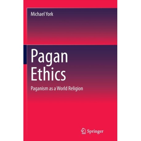 Pagan Ethics: Paganism as a World Religion