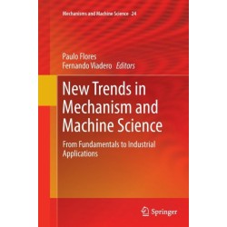 New Trends in Mechanism and Machine Science: From Fundamentals to Industrial Applications