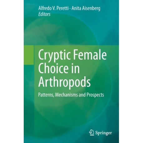 Cryptic Female Choice in Arthropods: Patterns, Mechanisms and Prospects