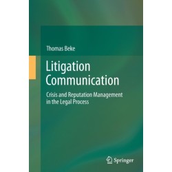 Litigation Communication: Crisis and Reputation Management in the Legal Process