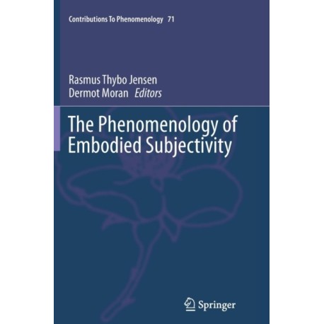 The Phenomenology of Embodied Subjectivity