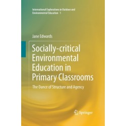 Socially-critical Environmental Education in Primary Classrooms: The Dance of Structure and Agency