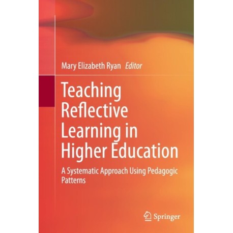 Teaching Reflective Learning in Higher Education: A Systematic Approach Using Pedagogic Patterns