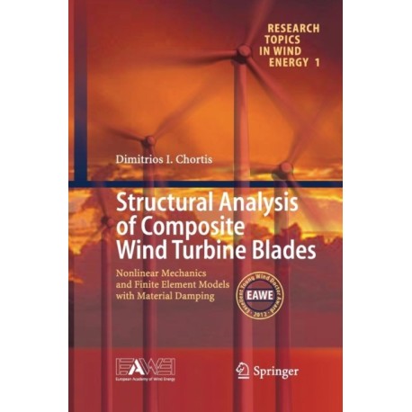 Structural Analysis of Composite Wind Turbine Blades: Nonlinear Mechanics and Finite Element Models with Material Damping