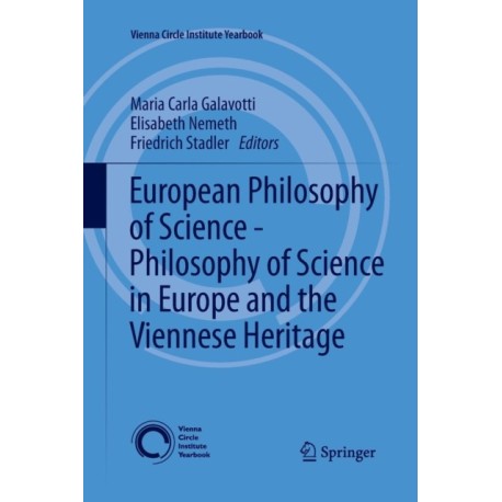 European Philosophy of Science - Philosophy of Science in Europe and the Viennese Heritage