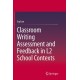 Classroom Writing Assessment and Feedback in L2 School Contexts
