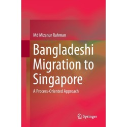 Bangladeshi Migration to Singapore: A Process-Oriented Approach