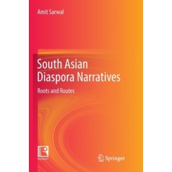South Asian Diaspora Narratives: Roots and Routes
