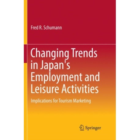 Changing Trends in Japan's Employment and Leisure Activities: Implications for Tourism Marketing