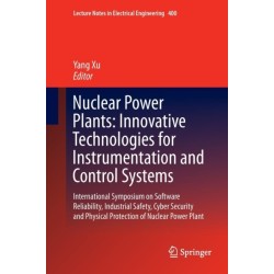 Nuclear Power Plants: Innovative Technologies for Instrumentation and Control Systems: International Symposium on Software Reliability, Industrial Safety, Cyber Security and Physical Protection of Nuclear Power Plant
