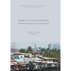 Promoting Development: The Political Economy of East Asian Foreign Aid