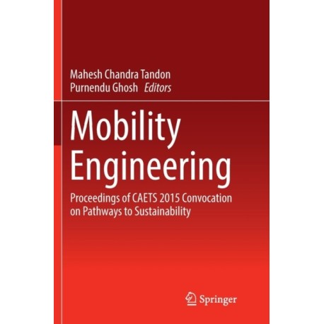 Mobility Engineering: Proceedings of CAETS 2015 Convocation on Pathways to Sustainability