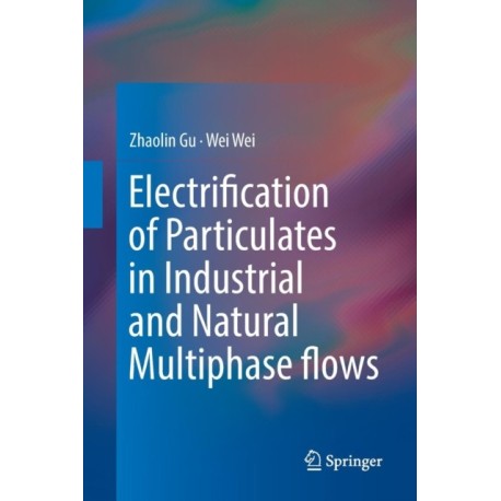 Electrification of Particulates in Industrial and Natural Multiphase flows