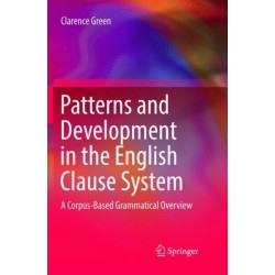 Patterns and Development in the English Clause System: A Corpus-Based Grammatical Overview