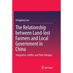 The Relationship between Land-lost Farmers and Local Government in China: Integration, Conflict, and Their Interplay